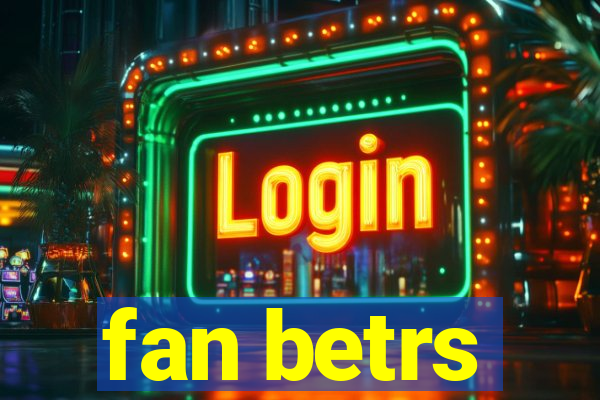 fan betrs